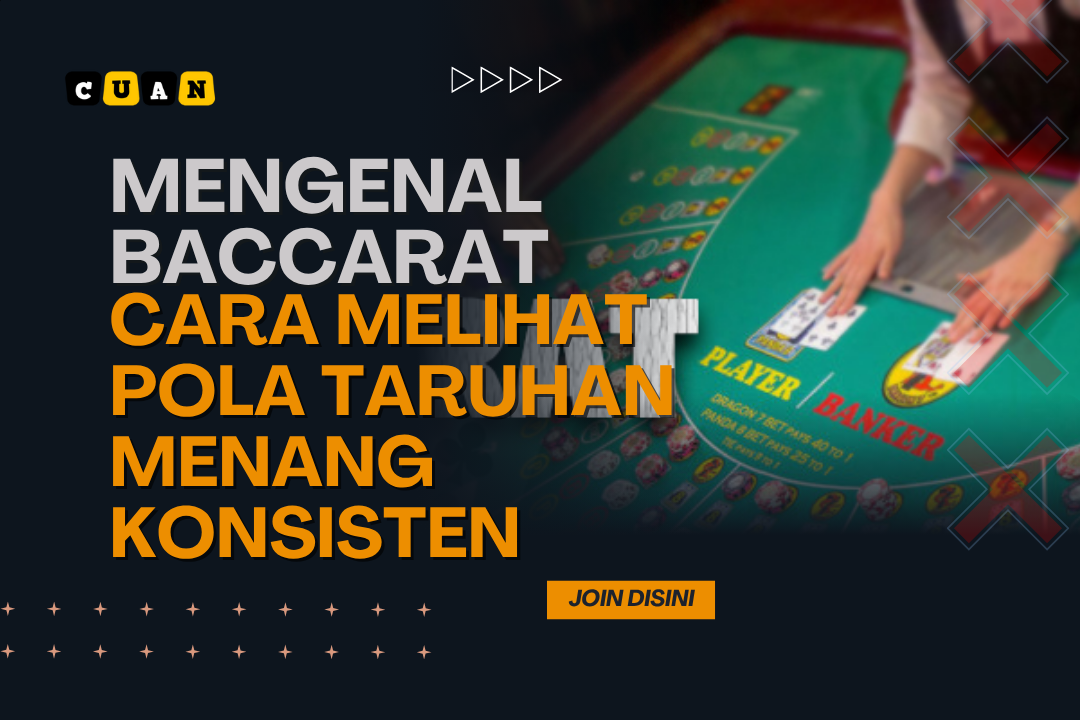 Mengenal Baccarat Cara Melihat Pola Taruhan Menang Konsisten